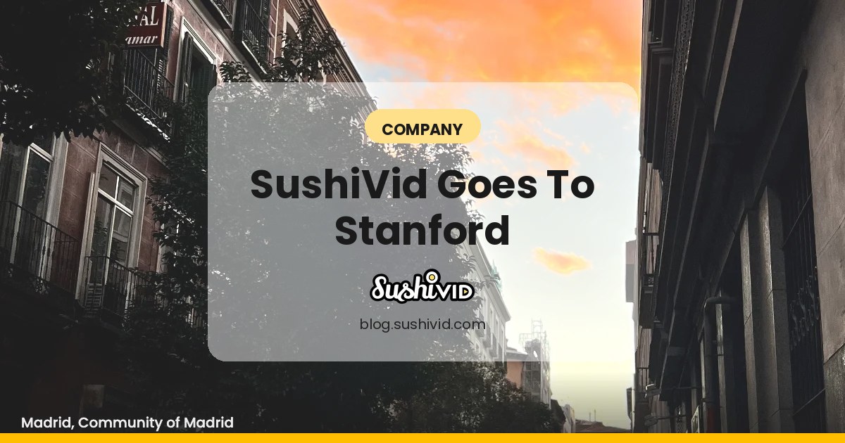 SushiVid goes to Stanford